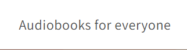 Audiobooks For Everyone