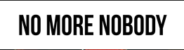 No More Nobody